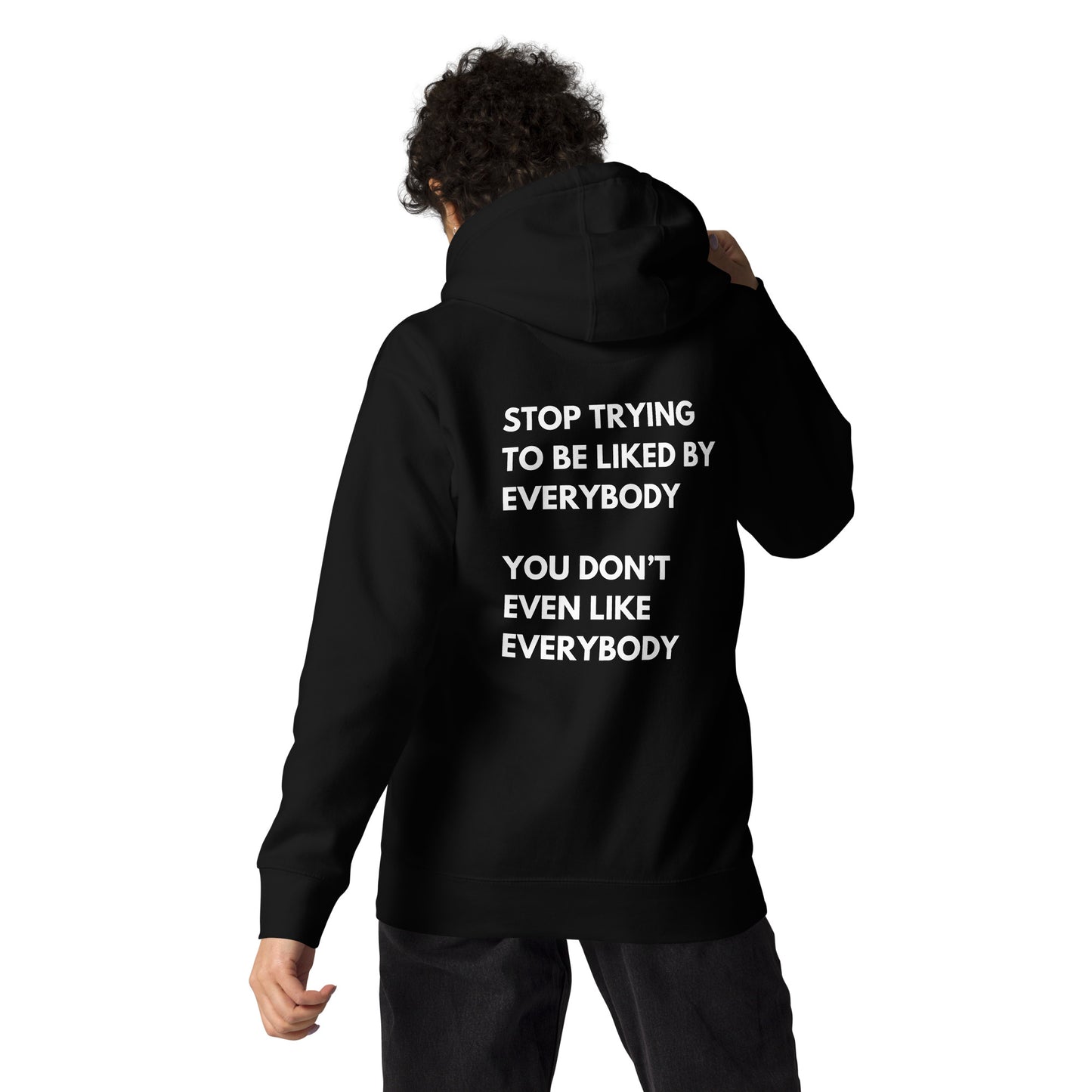 Stop Trying To Be Liked Hoodie