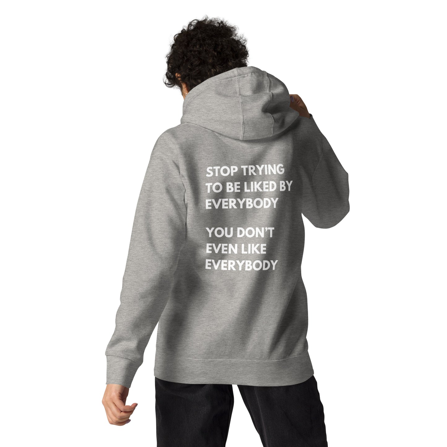 Stop Trying To Be Liked Hoodie