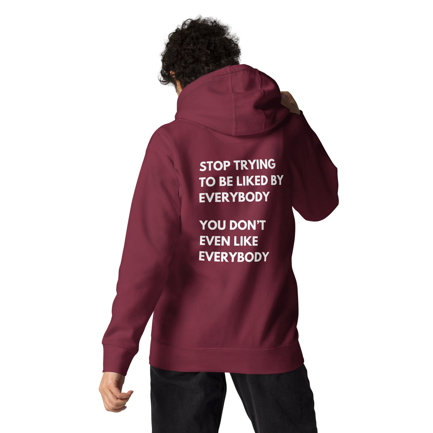 Stop Trying To Be Liked Hoodie