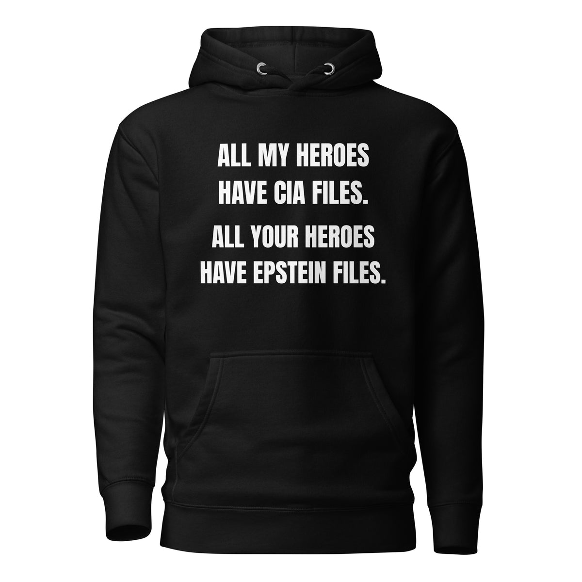 Black hoodie, front view with white All My Heroes Have CIA Files slogan.