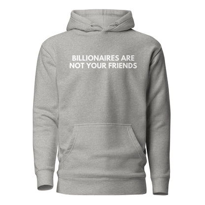 Carbon Grey hoodie, front view with white Billionaires Are Not Your Friends lettering.