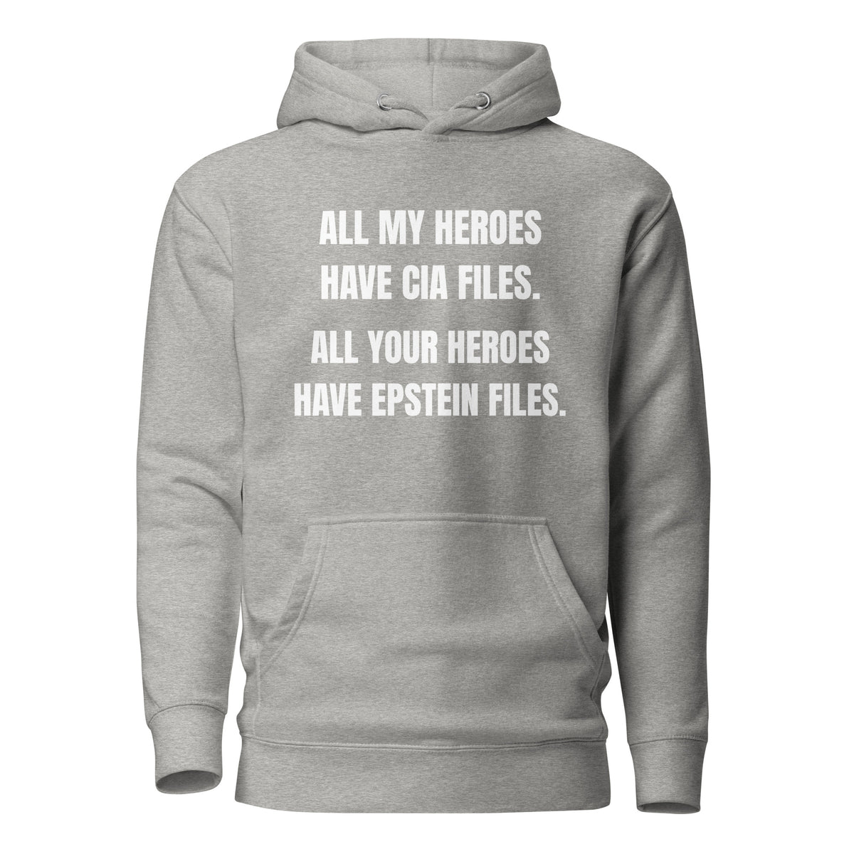 Carbon Grey hoodie, front view with white All My Heroes Have CIA Files slogan.