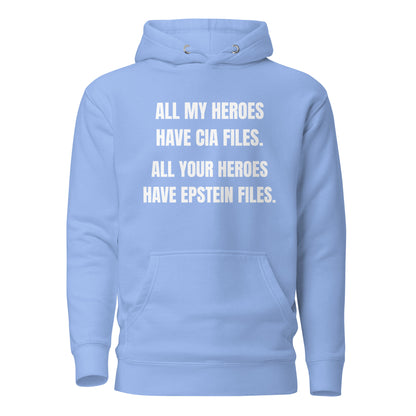 Carolina Blue hoodie, front view with white All My Heroes Have CIA Files slogan.