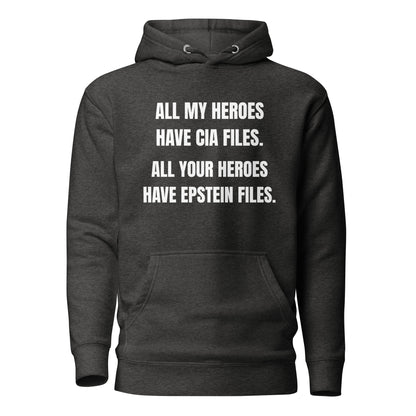 Charcoal Heather hoodie, front view with white All My Heroes Have CIA Files slogan.