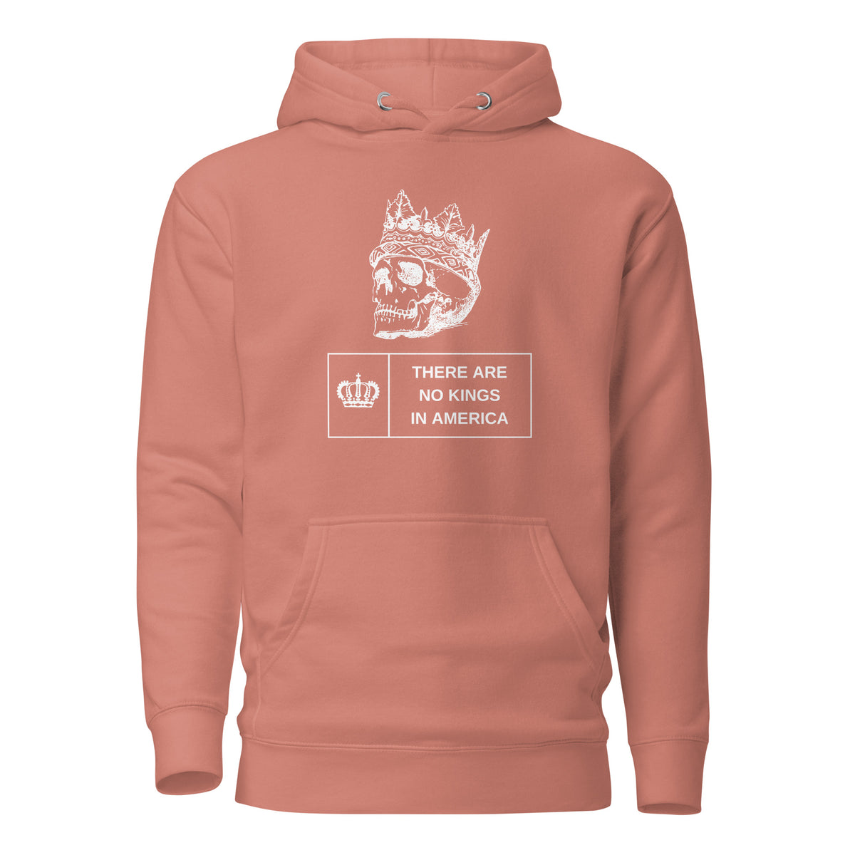 Dusty Rose hoodie with a crowned skull and There Are No Kings in America text, front view.