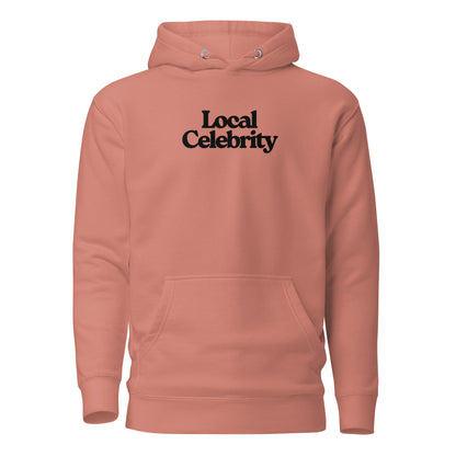 Dusty Rose hoodie, front view with black Local Celebrity lettering.