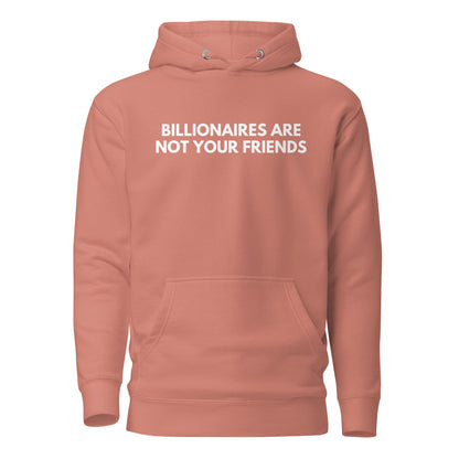 Dusty Rose hoodie, front view with white Billionaires Are Not Your Friends lettering.