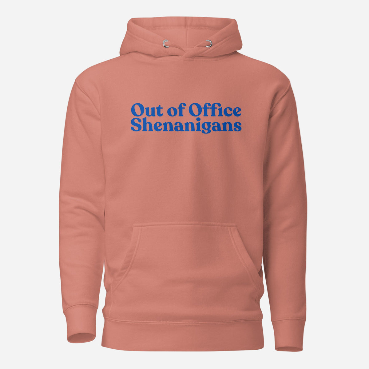 Dusty Rose hoodie, front view with blue Out of Office Shenanigans lettering.