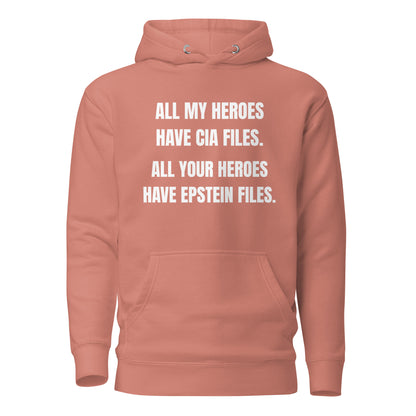 Dusty Rose hoodie, front view with white All My Heroes Have CIA Files slogan.