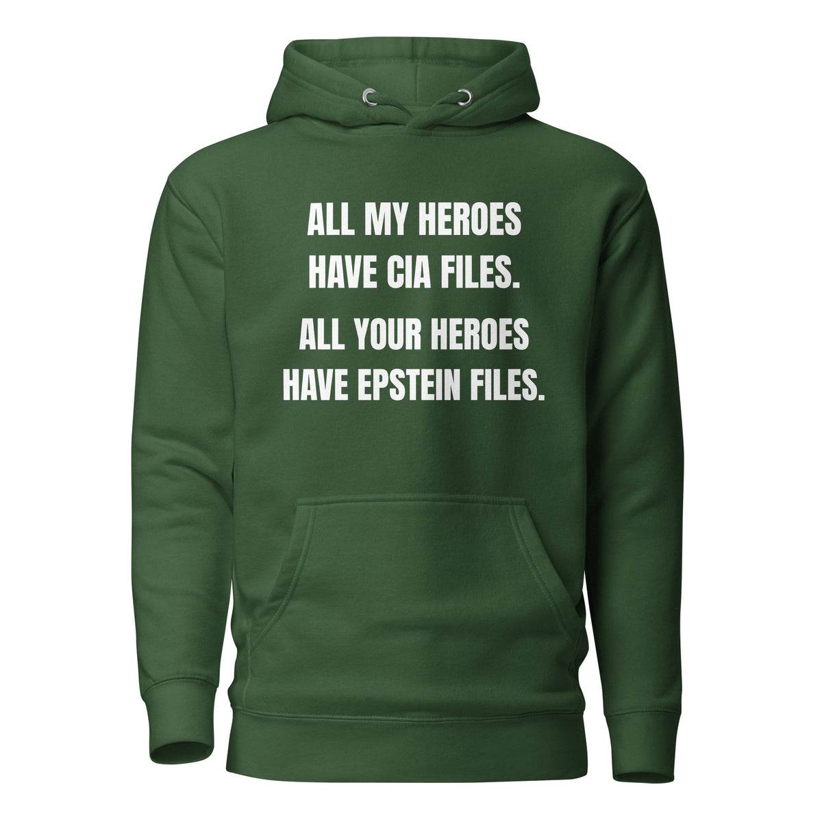 Forest Green hoodie, front view with white All My Heroes Have CIA Files slogan.