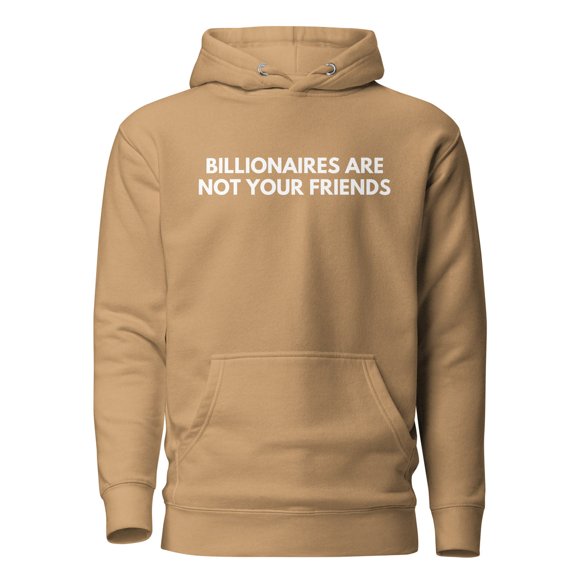 Khaki hoodie, front view with white Billionaires Are Not Your Friends lettering.