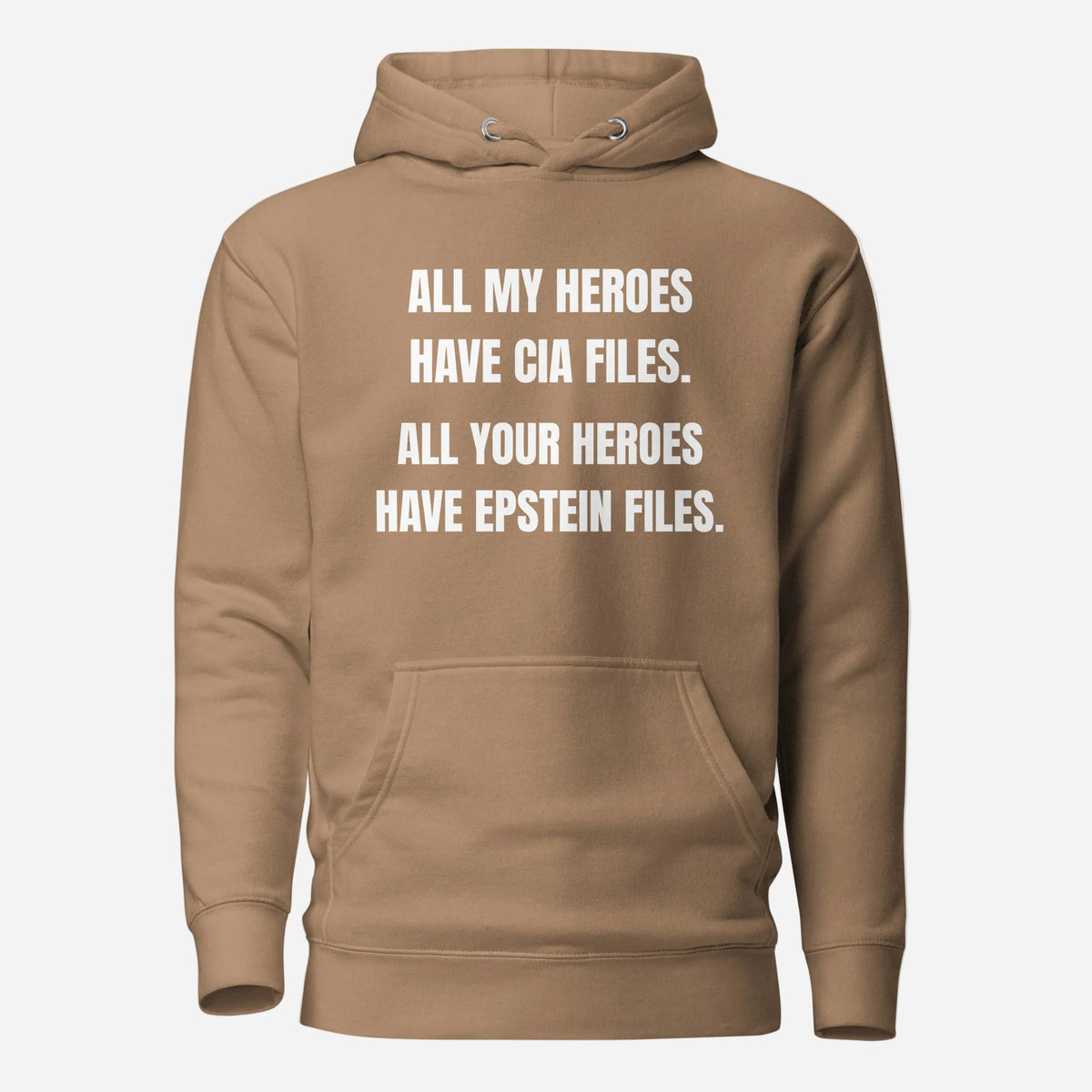 Latte hoodie, front view with white All My Heroes Have CIA Files slogan.