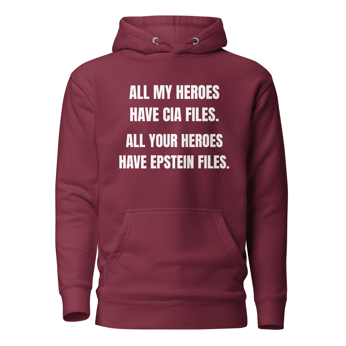 Maroon hoodie, front view with white All My Heroes Have CIA Files slogan.