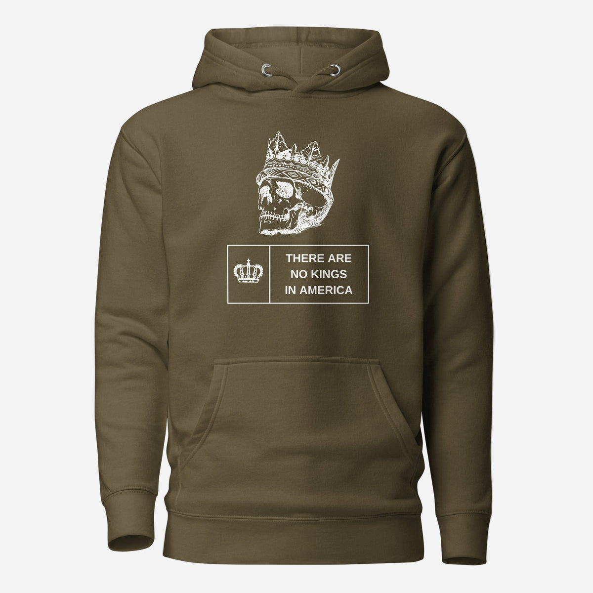 Military Green hoodie with a crowned skull and There Are No Kings in America text, front view.