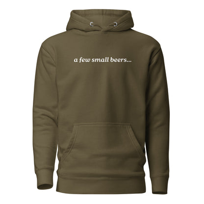 Military Green hoodie, front view with white "a few small beers..." lettering.