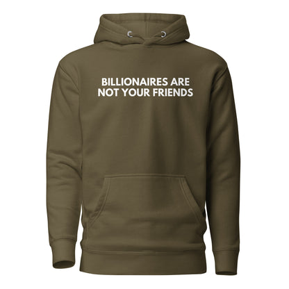 Military Green hoodie, front view with white Billionaires Are Not Your Friends lettering.