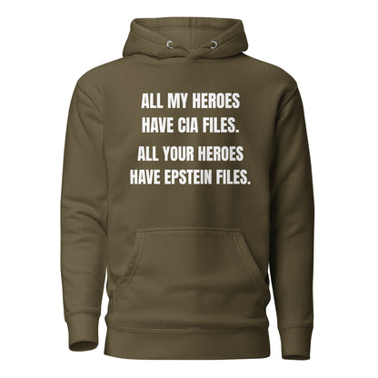 Military Green hoodie, front view with white All My Heroes Have CIA Files slogan.