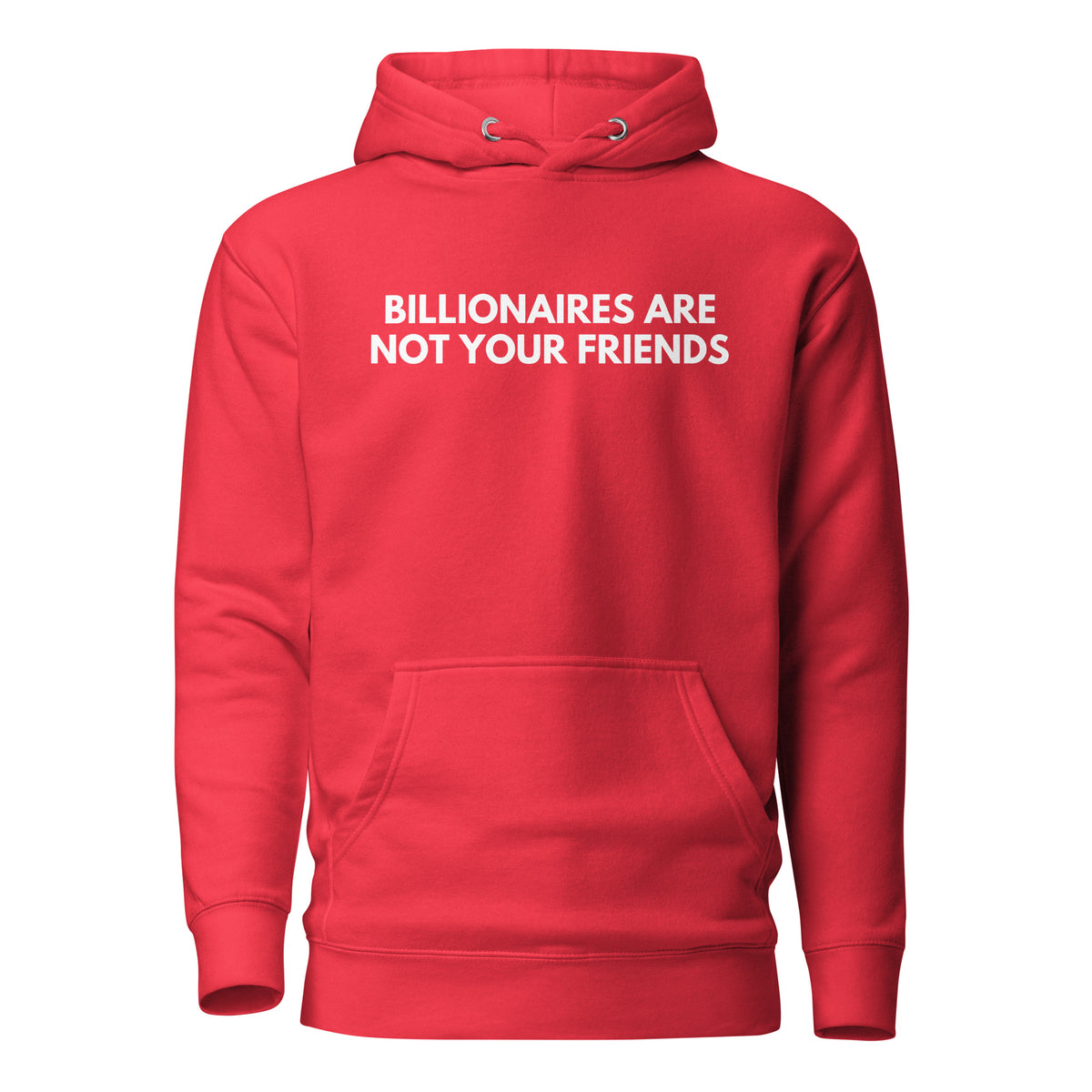 Team Red hoodie, front view with white Billionaires Are Not Your Friends lettering.