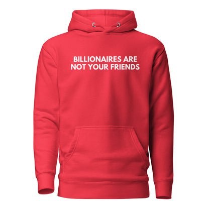 Team Red hoodie, front view with white Billionaires Are Not Your Friends lettering.
