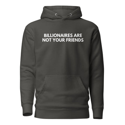 Vintage Black hoodie, front view with white Billionaires Are Not Your Friends lettering.
