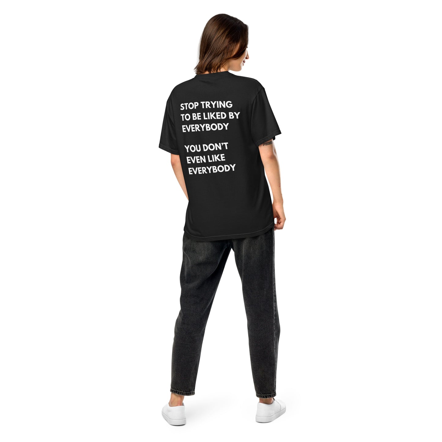 Stop Trying To Be Liked T-Shirt
