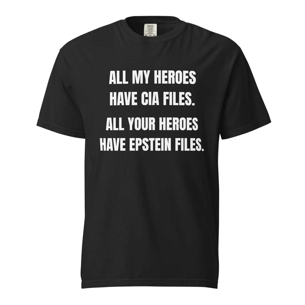 Black T-shirt with white All My Heroes Have CIA Files slogan, front view.