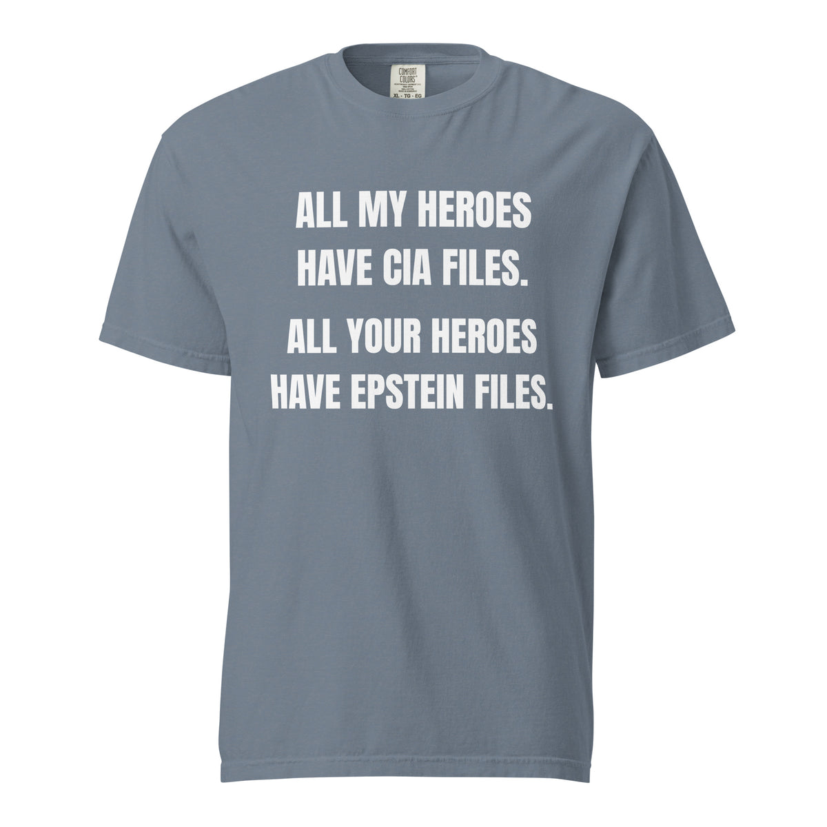 Blue Jean T-shirt with white All My Heroes Have CIA Files slogan, front view.