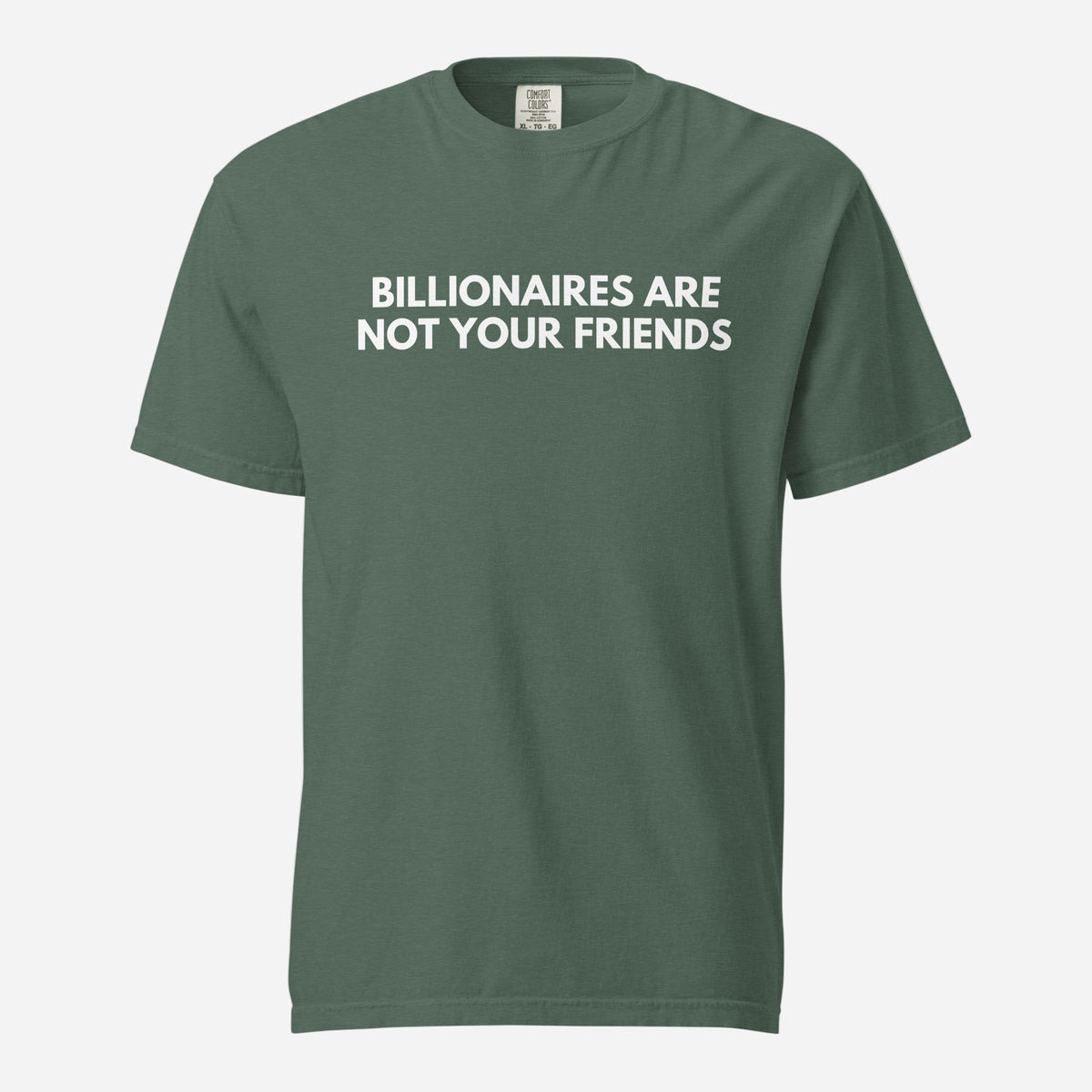 Blue Spruce T-shirt, front view, with white 'Billionaires Are Not Your Friends' lettering.