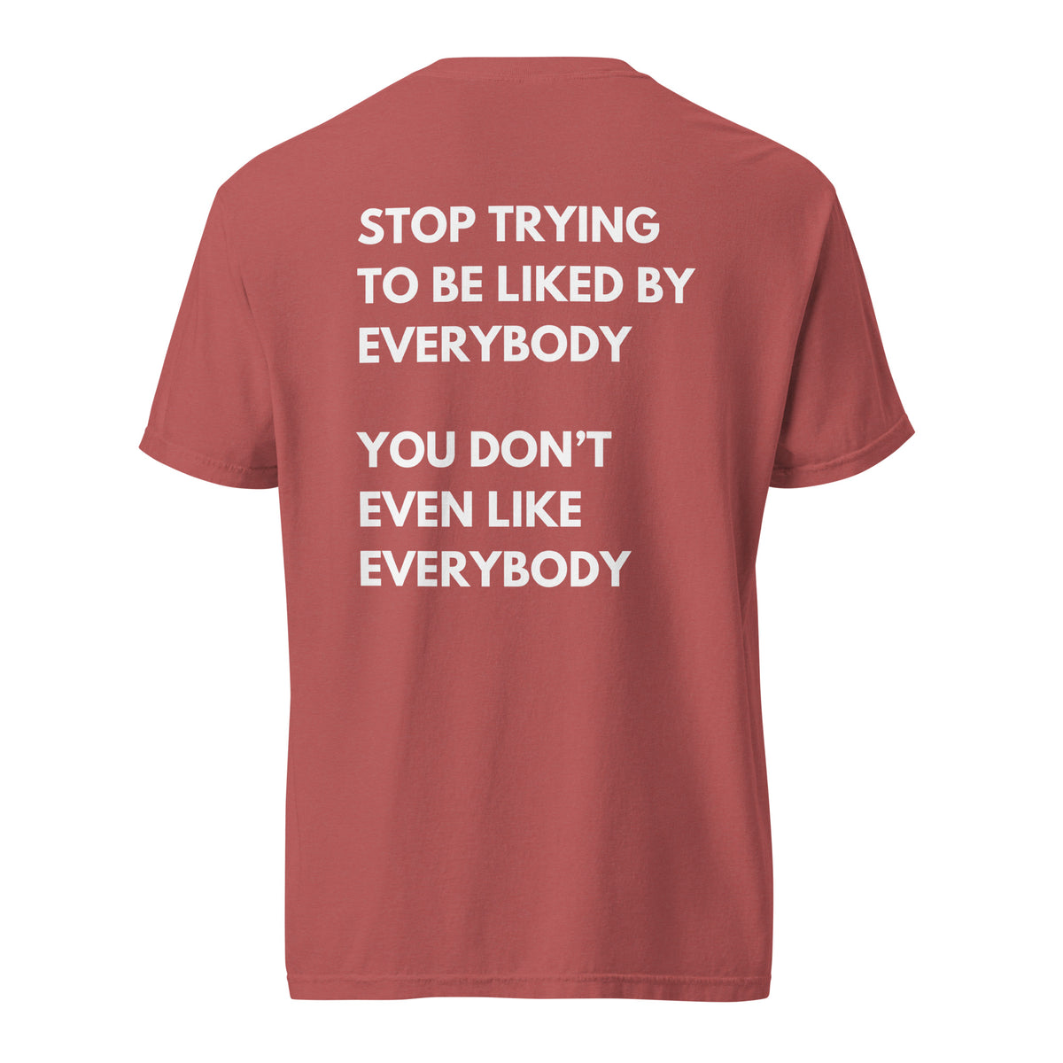 Crimson T-shirt, back view, with stacked white 'Stop Trying To Be Liked By Everybody' slogan text.