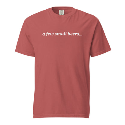 Crimson T-shirt, front view, with white italic 'a few small beers...' lettering.