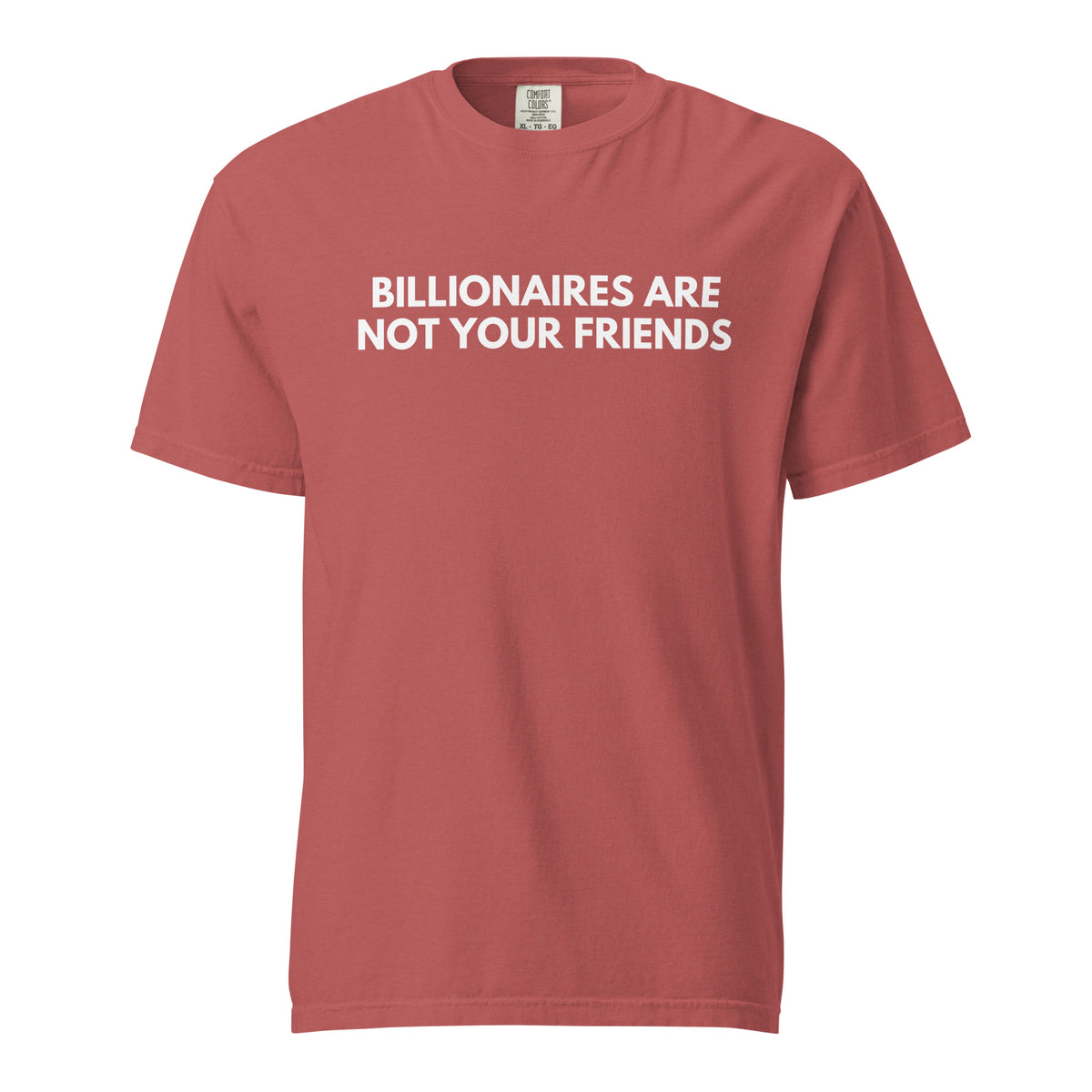 Crimson T-shirt, front view, with white 'Billionaires Are Not Your Friends' lettering.