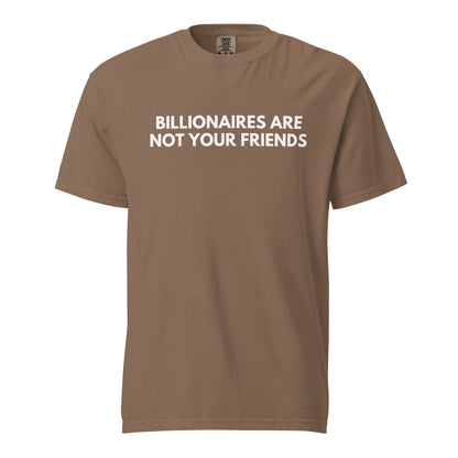 Espresso T-shirt, front view, with white 'Billionaires Are Not Your Friends' lettering.