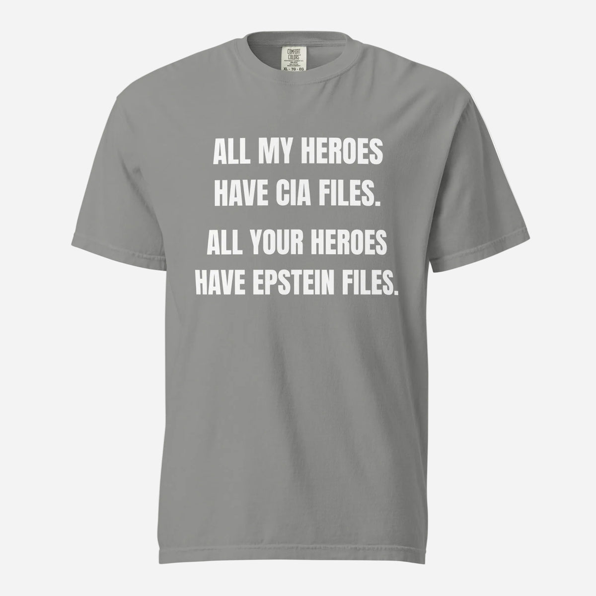 Grey T-shirt with white All My Heroes Have CIA Files slogan, front view.