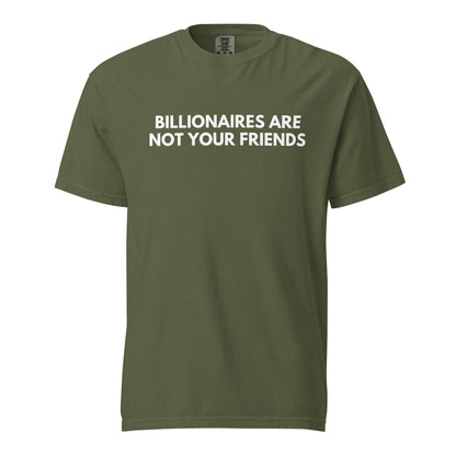 Hemp T-shirt, front view, with white 'Billionaires Are Not Your Friends' lettering.