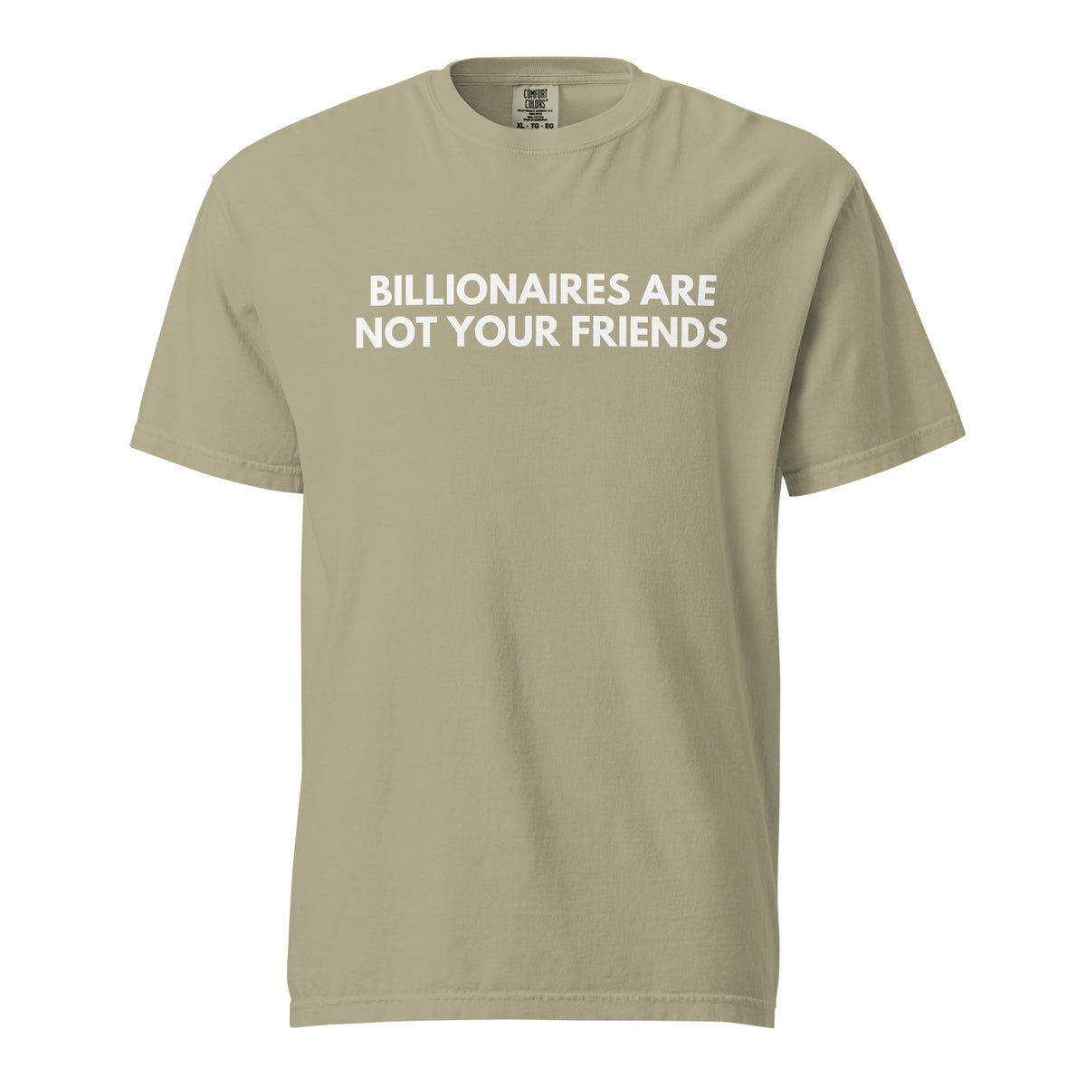 Khaki T-shirt, front view, with white 'Billionaires Are Not Your Friends' lettering.