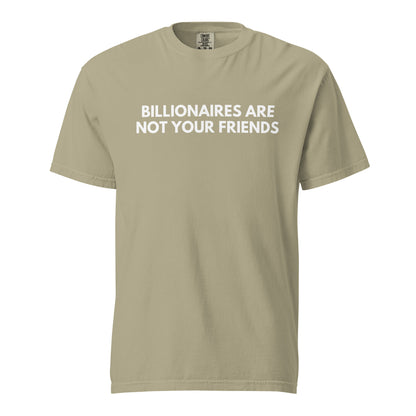 Khaki T-shirt, front view, with white 'Billionaires Are Not Your Friends' lettering.