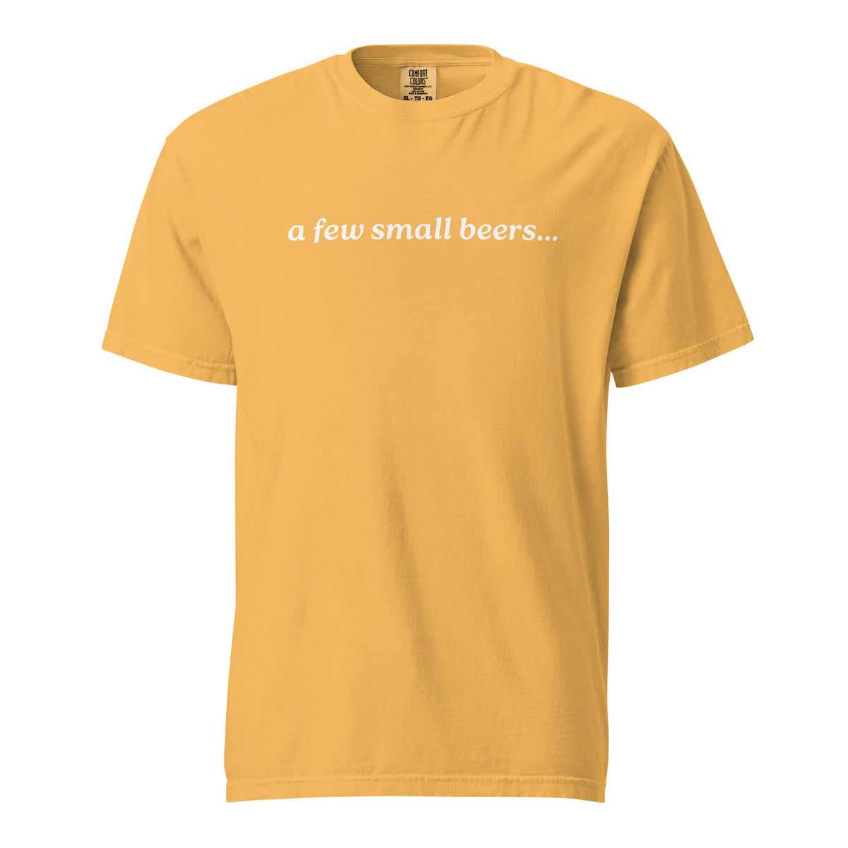 Mustard T-shirt, front view, with white italic 'a few small beers...' lettering.