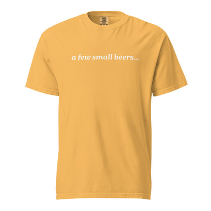 Mustard T-shirt, front view, with white italic 'a few small beers...' lettering.