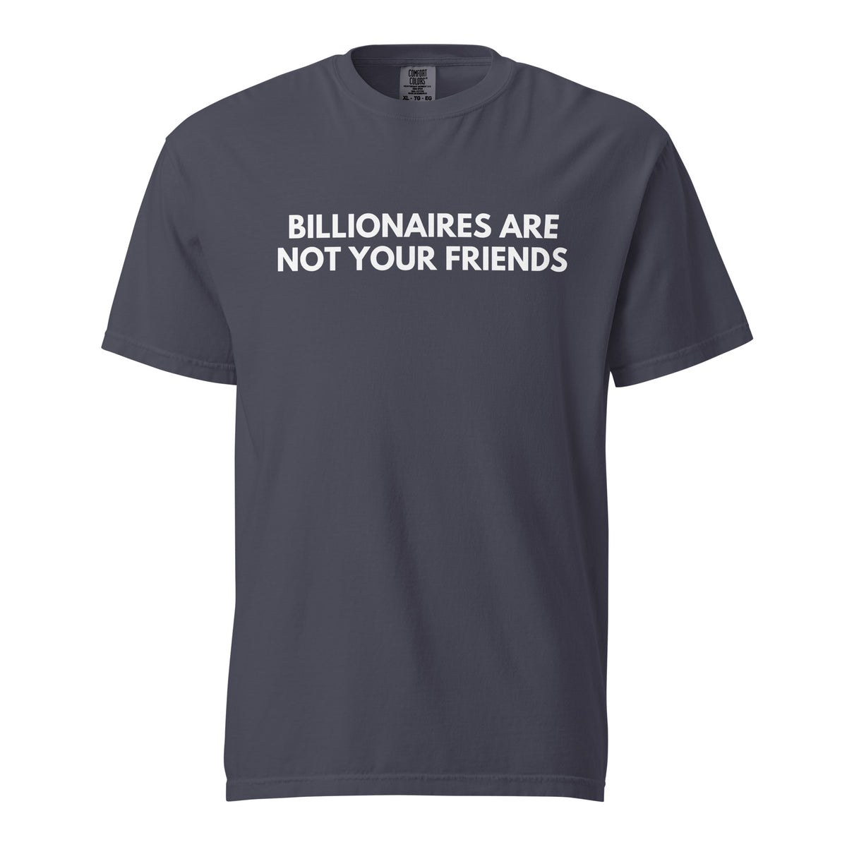 Navy T-shirt, front view, with white 'Billionaires Are Not Your Friends' lettering.