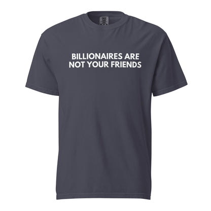 Navy T-shirt, front view, with white 'Billionaires Are Not Your Friends' lettering.