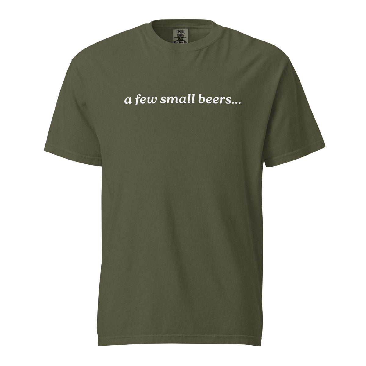 Sage T-shirt, front view, with white italic 'a few small beers...' lettering.