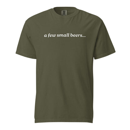 Sage T-shirt, front view, with white italic 'a few small beers...' lettering.