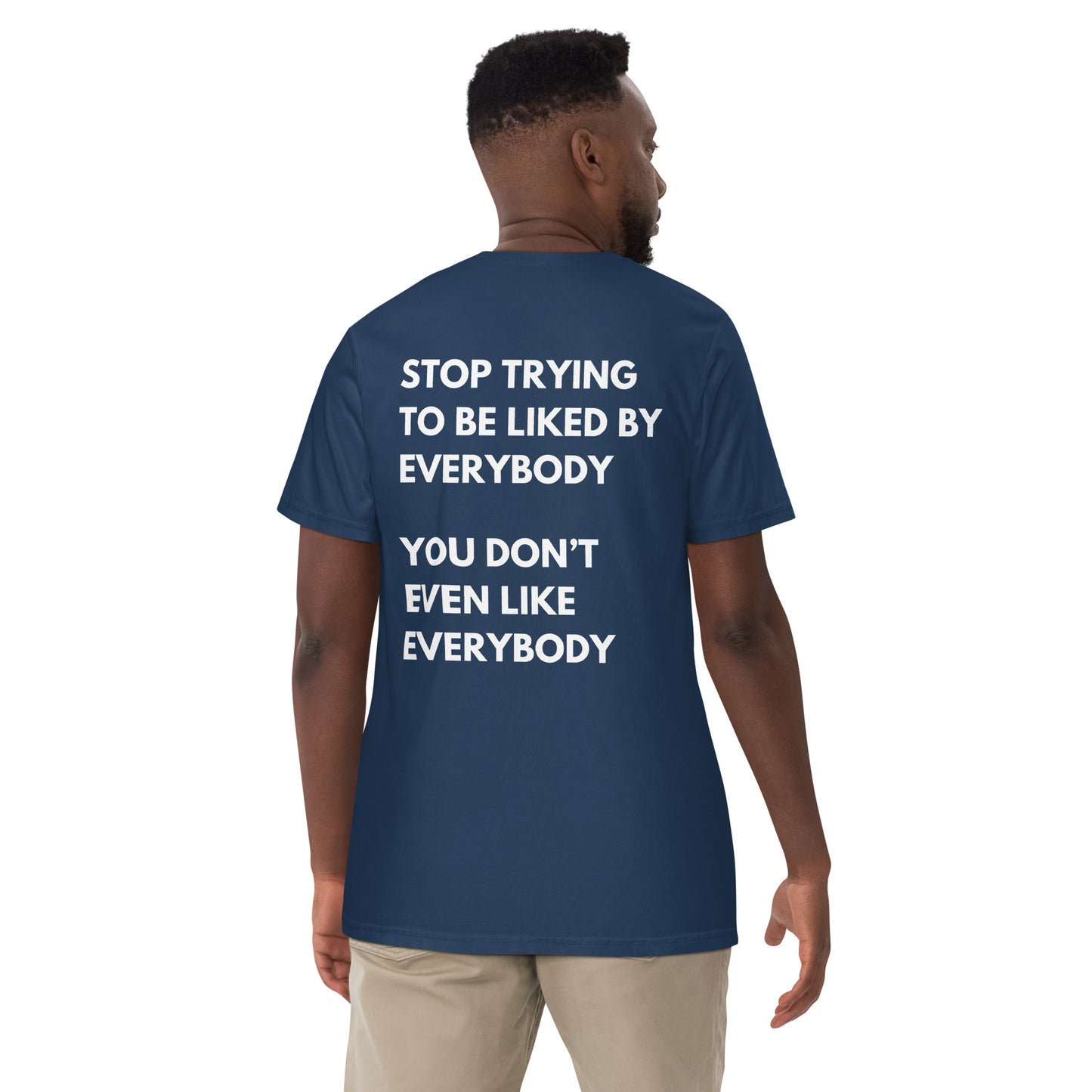 Stop Trying To Be Liked T-Shirt