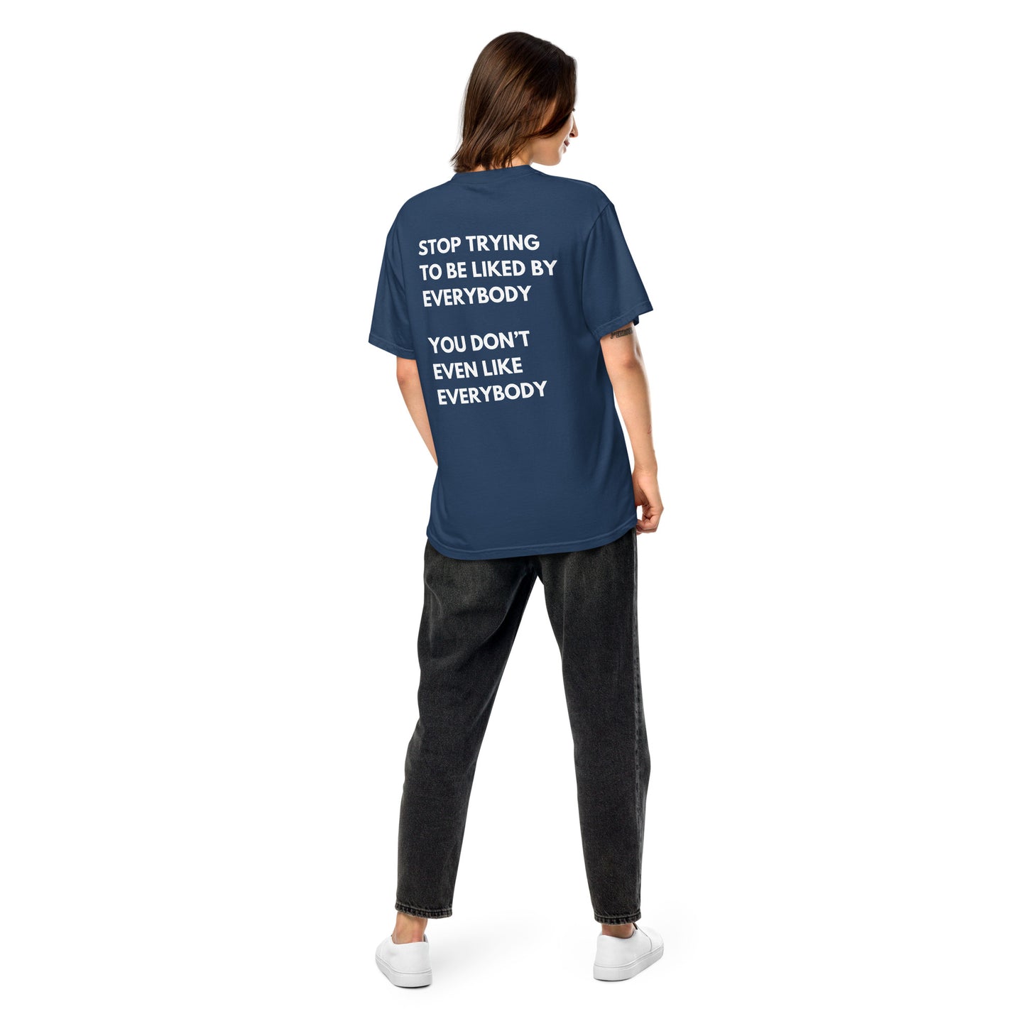 Stop Trying To Be Liked T-Shirt