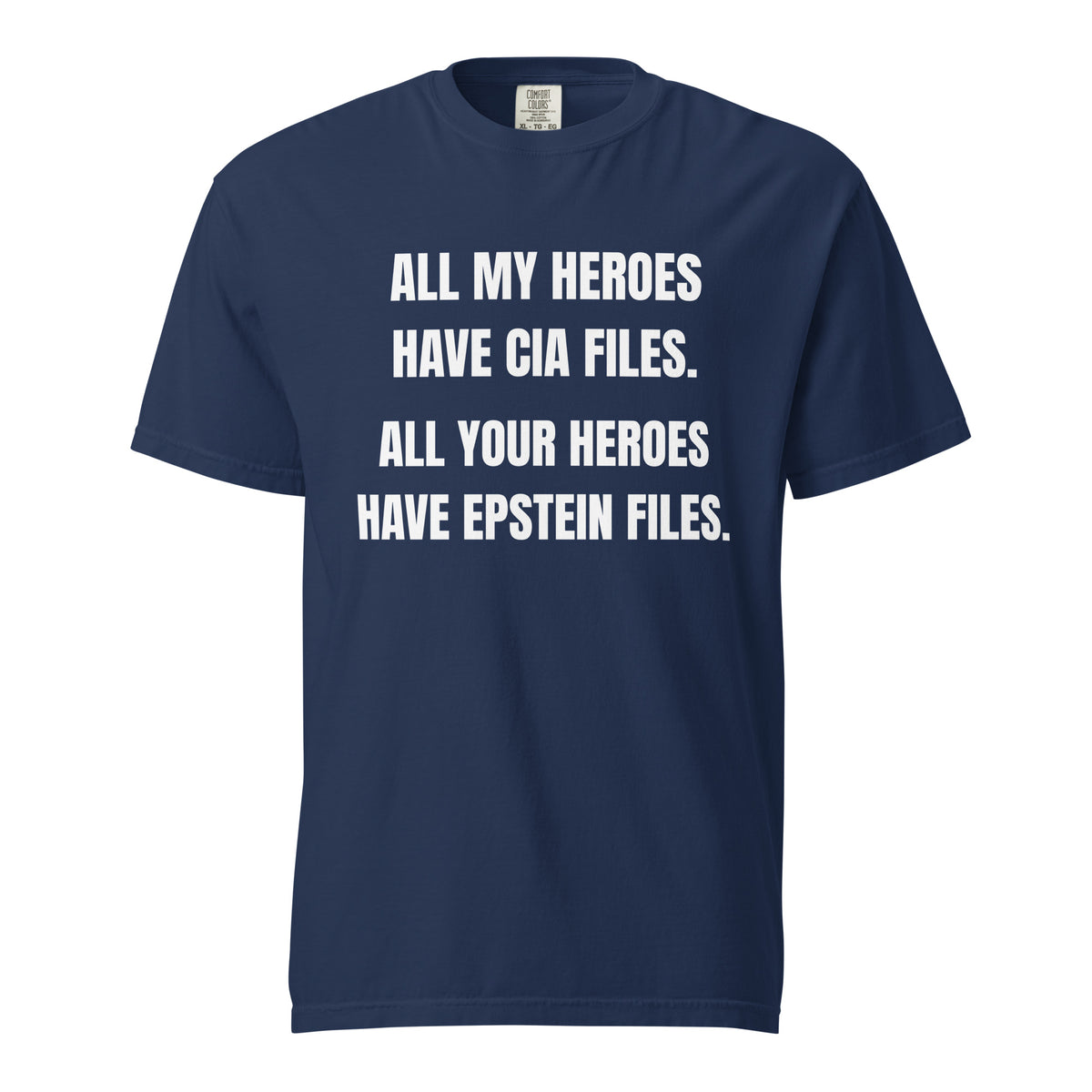True Navy T-shirt with white All My Heroes Have CIA Files slogan, front view.