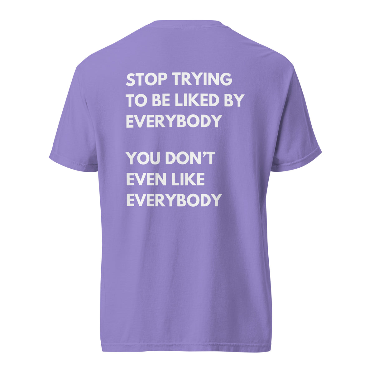 Violet T-shirt, back view, with stacked white 'Stop Trying To Be Liked By Everybody' slogan text.