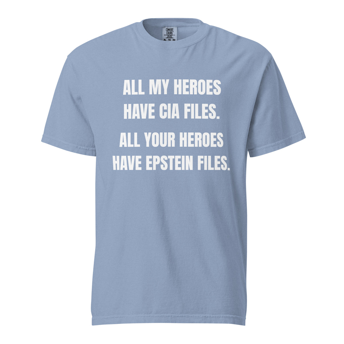 Washed Denim T-shirt with white All My Heroes Have CIA Files slogan, front view.
