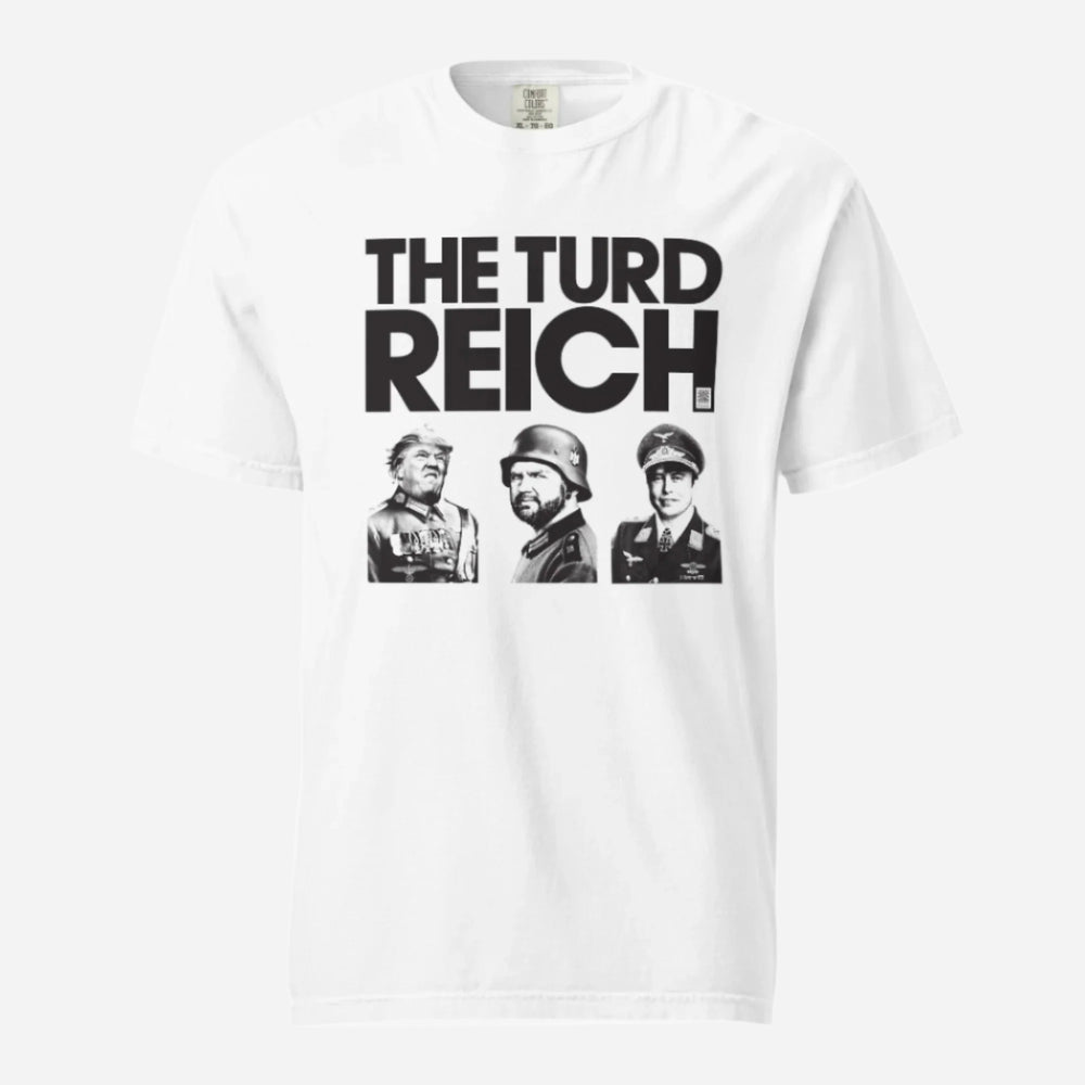 White T-shirt, front view, with black 'The Turd Reich' text above three monochrome portraits.