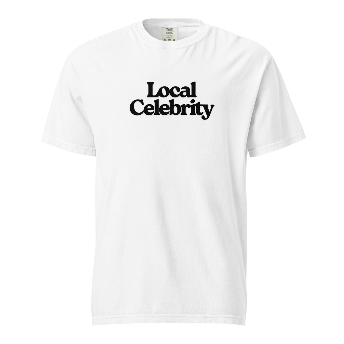 White T-shirt, front view, with black stacked 'Local Celebrity' lettering.