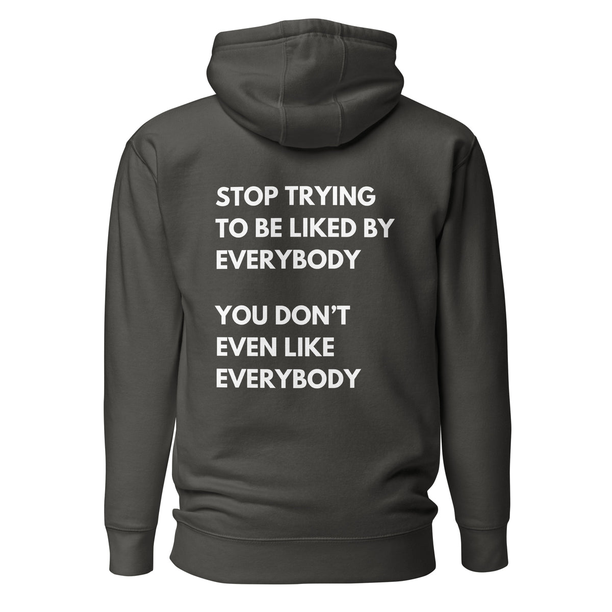 Vintage Black hoodie, back view with white stacked "Stop Trying to Be Liked by Everybody" slogan lettering.